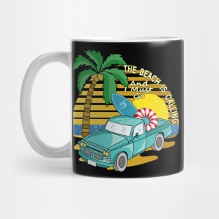 The Beach Is Calling And I Must Go - Vehicle Mug